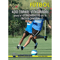 Fútbol: 400 Tareas Integradas Para El Entrenamiento De La Táctica Ofensva