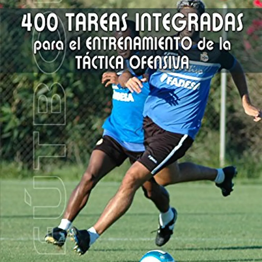 Fútbol: 400 Tareas Integradas Para El Entrenamiento De La Táctica Ofensva 1