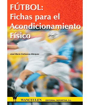 Fútbol: Fichas Para El Acondicionamiento Físico