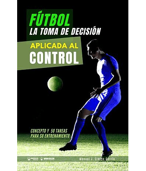Fútbol: La Toma De Decisión Aplicada Al Control