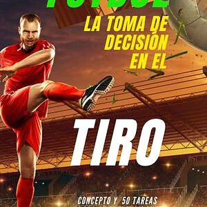 Fútbol: La Toma De Decisión En El Tiro