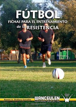 Fútbol: Fichas Para El Entrenamiento De La Resistencia