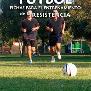 Fútbol: Fichas Para El Entrenamiento De La Resistencia