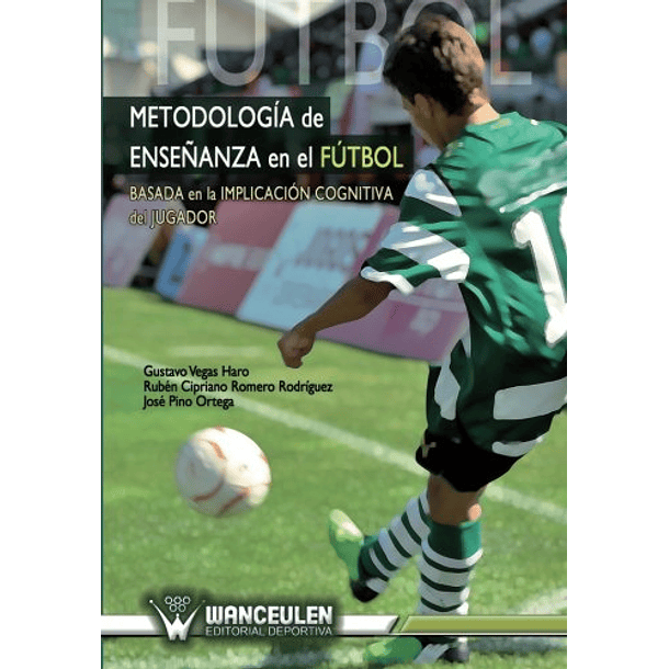 Metodología De Enseñanza En El Fútbol (Basada En La Implicación Cognitiva Del Jugador)