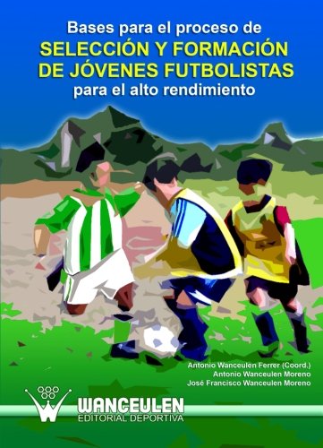 Selección Y Formación De Jóvenes Futbolistas Para El Alto Rendimiento