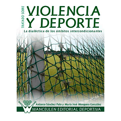 Tratado Sobre Violencia Y Deporte: La Dialéctica De Los Ámbitos Intercondicionantes