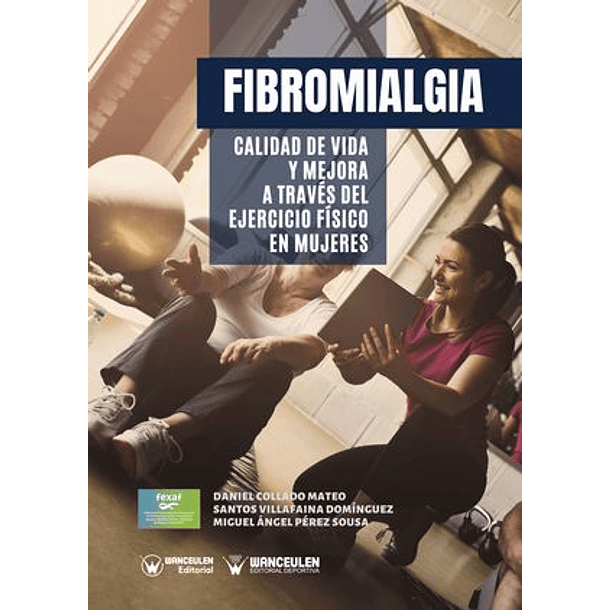 Fibromialgia: Calidad De Vida Y Mejora A Través Del Ejercicio Físico En Mujeres