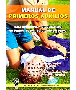 Primeros Auxilios Para Monitores Y Practicantes De Fútbol. Fútbol Sala Y Fútbol Playa