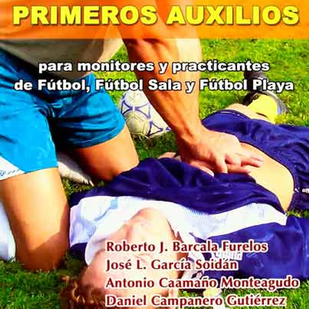 Manual de Primeros Auxilios Para Monitores Y Practicantes De Fútbol. Fútbol Sala Y Fútbol Playa 1