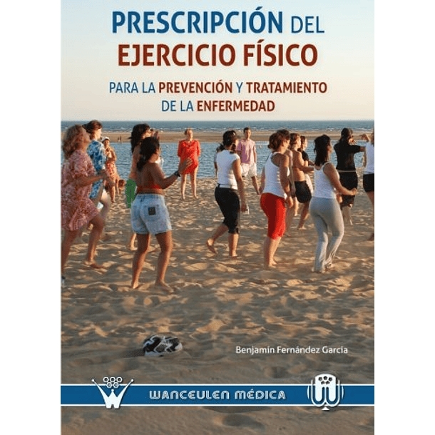 Prescripción Del Ejercicio Físico Para La Prevención Y Tratamiento De La Enfermedad