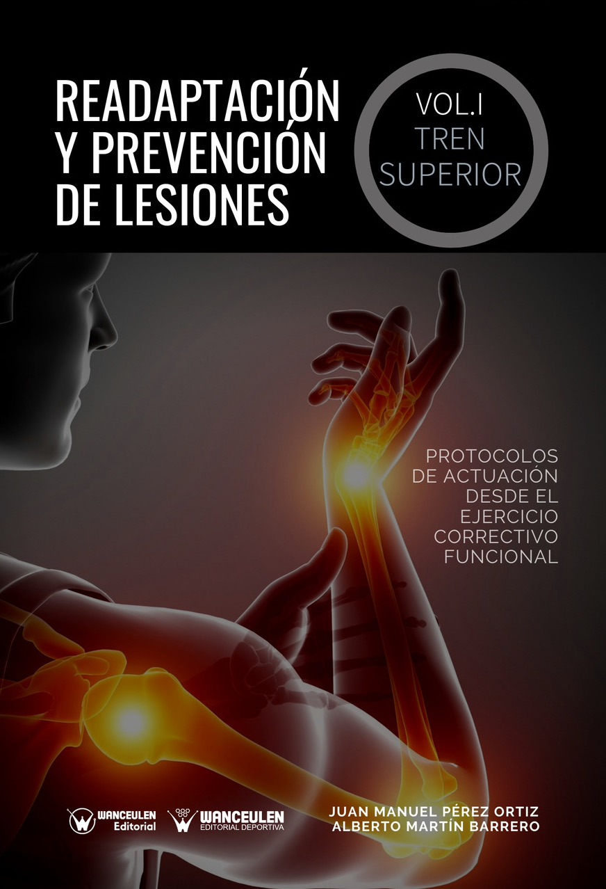 Readaptación Y Prevención De Lesiones. Volumen I - El Tren Superior