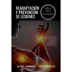 Readaptación Y Prevención De Lesiones. Volumen I - El Tren Superior