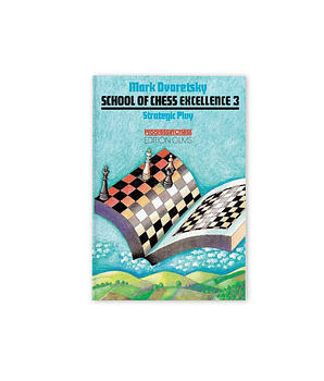 School of Chess Excellence 3 - Strategic Play (libro en inglés) - Dvoretsky 