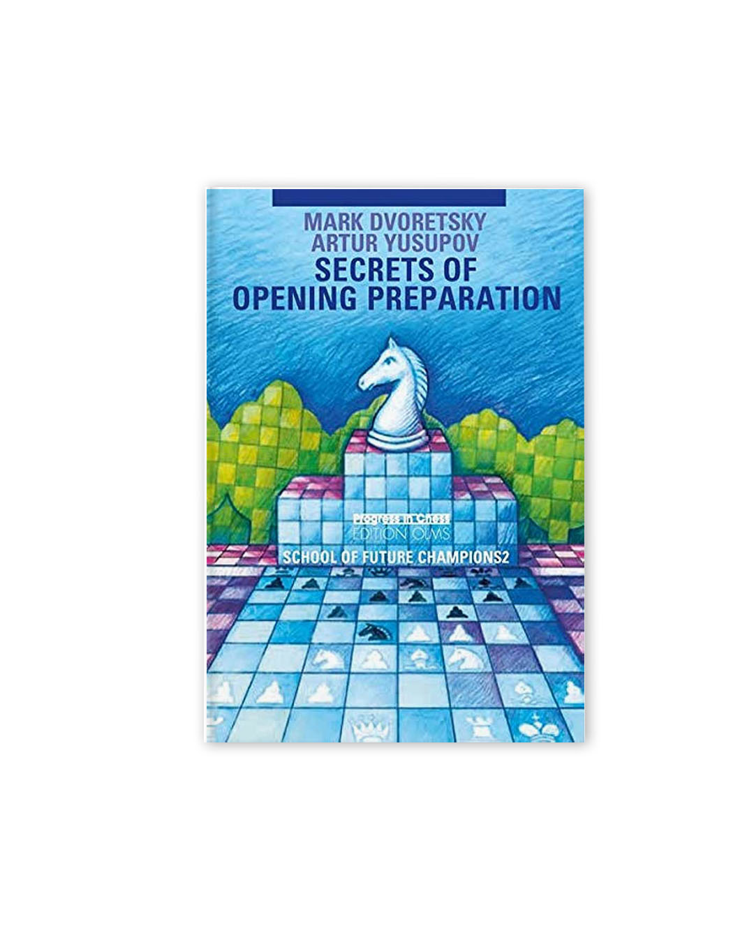 School of Future Champions 2 - Secrets of Opening Preparation (libro en inglés) - Dvoretsky / Yusupov