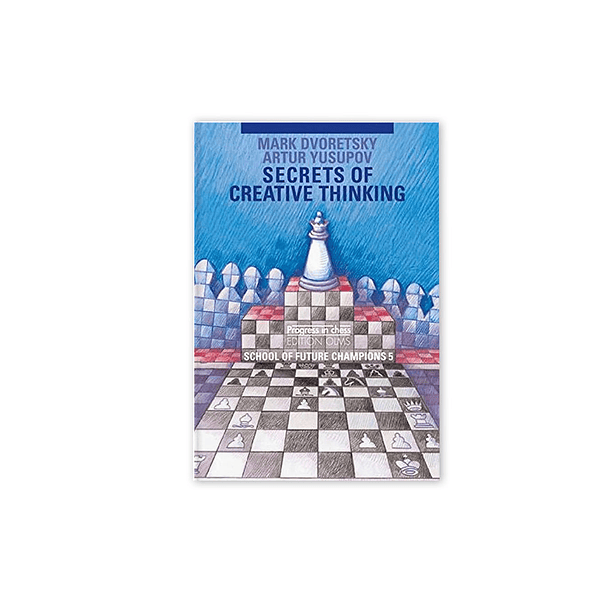 School of Future Champions 5 - Secrets of Creative Thinking (libro en inglés) - Dvoretsky / Yusupov
