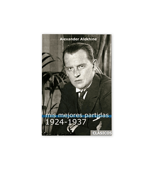 Mis mejores partidas 1924-1937 Vol.2 - Alekhine