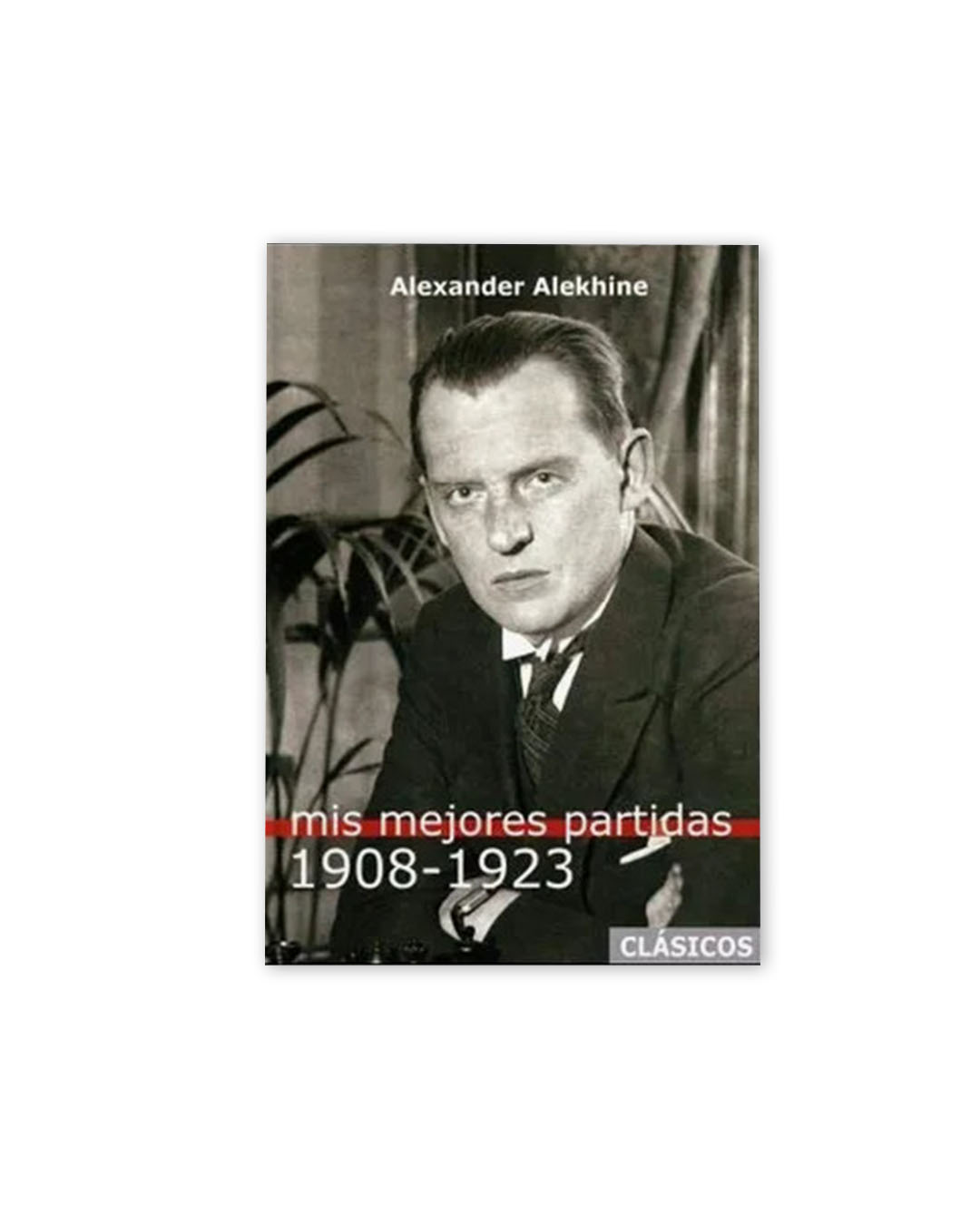 Mis mejores partidas 1908-1923 Vol.1 - Alekhine