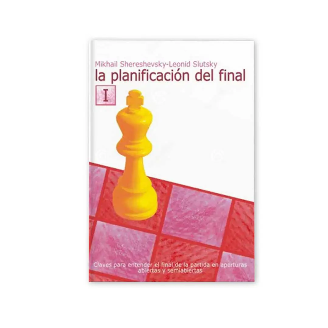 Planificación de final Vol. 1 en aperturas abiertas y semiabiertas - Shereshevsky 1