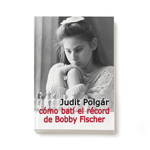 Cómo batí el récord de Bobby Fischer - Judith Polgar