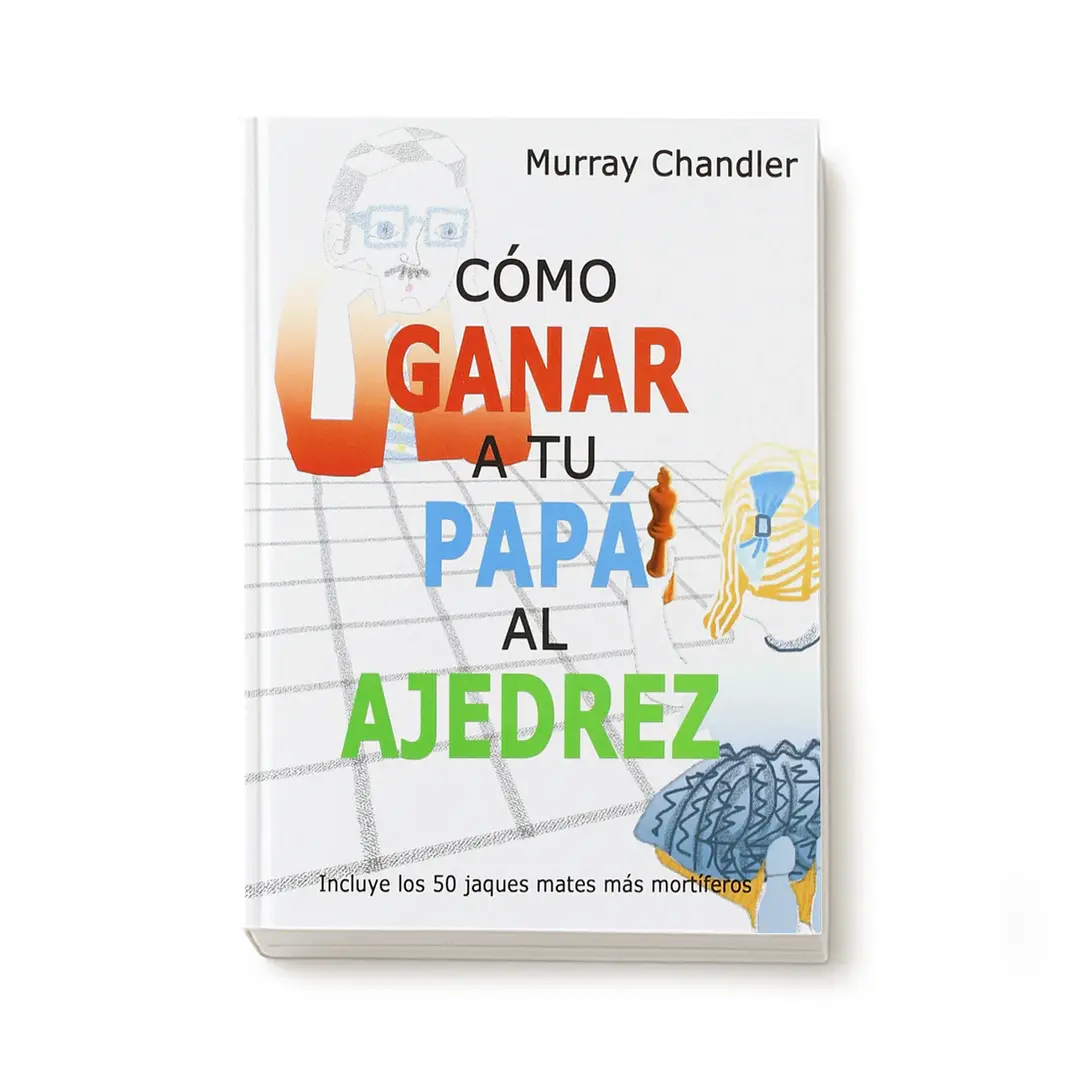 Cómo ganar a tu papá al ajedrez 1