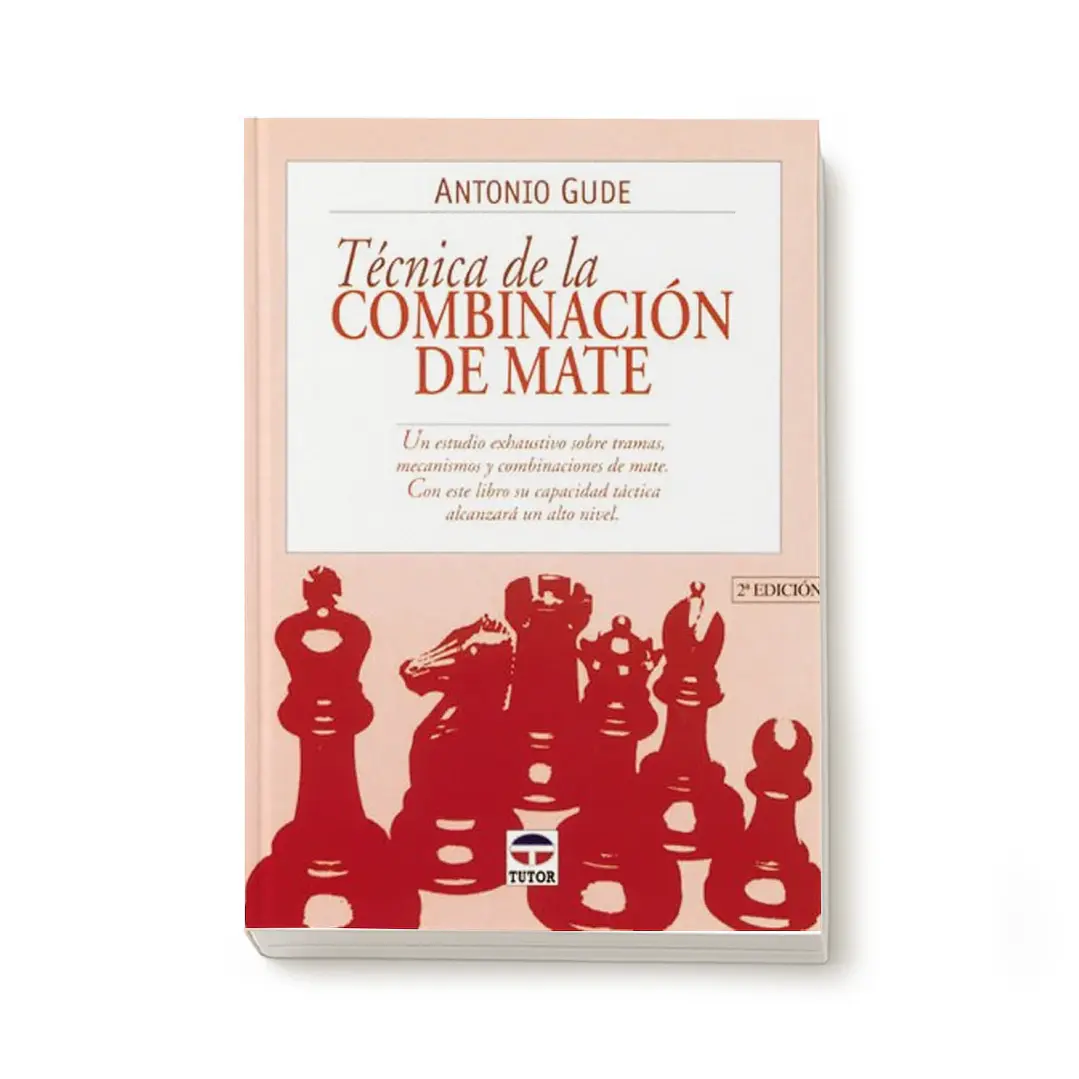 Técnica de la combinación de mate - Antonio Gude 1