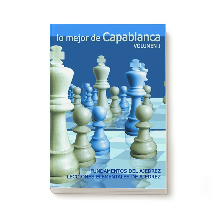 Lo mejor de Capablanca Vol.1 - Capablanca 1