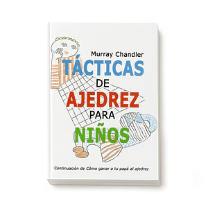 Tácticas de ajedrez para niños - Murray Chandler