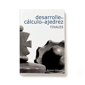 Desarrolle su cálculo en ajedrez: Finales 