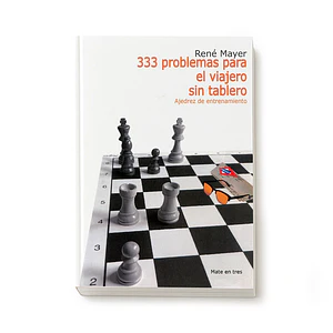 333 problemas para el viajero sin tablero - René Mayer