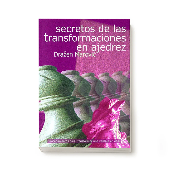 Secretos de las transformaciones en ajedrez - Drazen Marovic 1