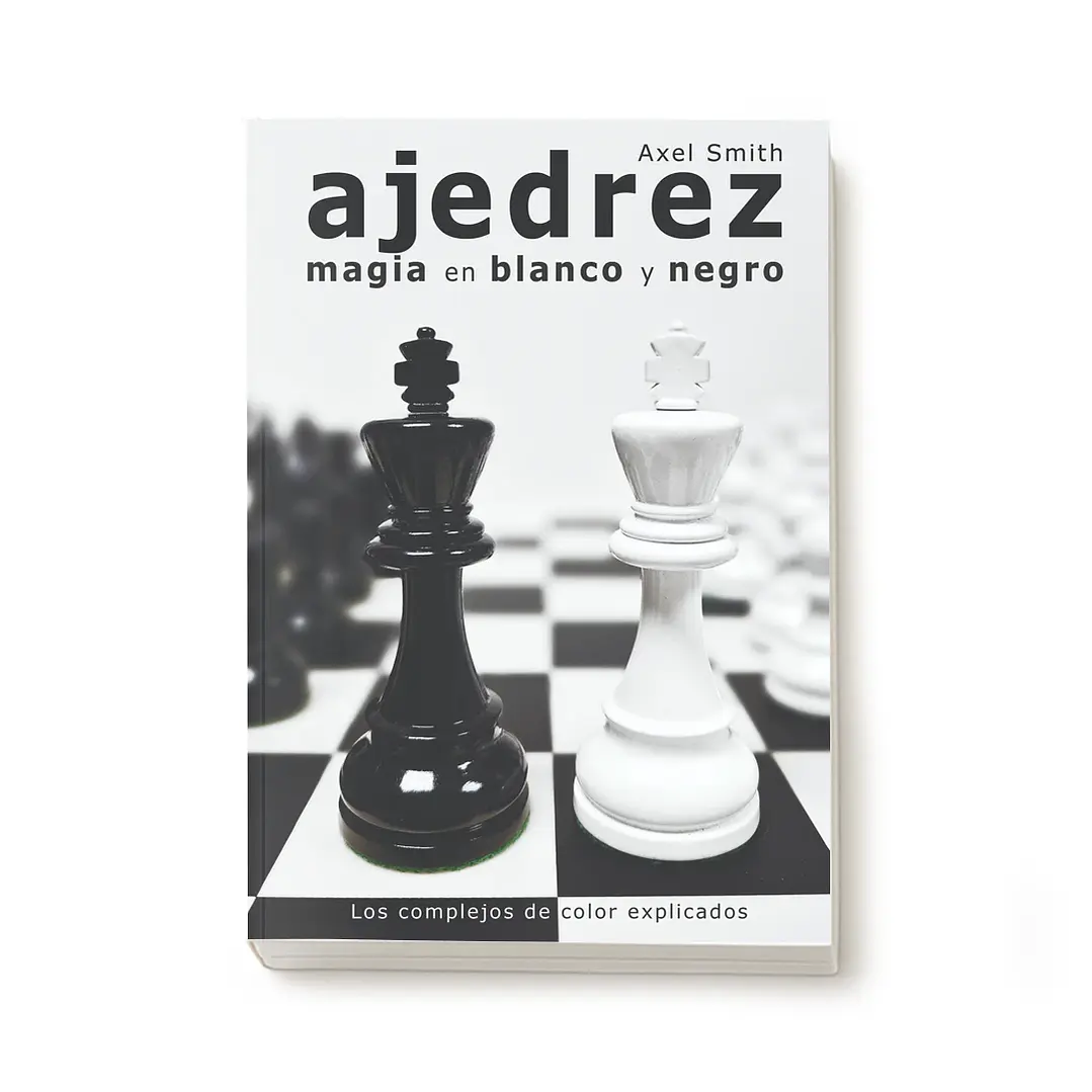 Ajedrez. Magia en blanco y negro - Axel Smith 1