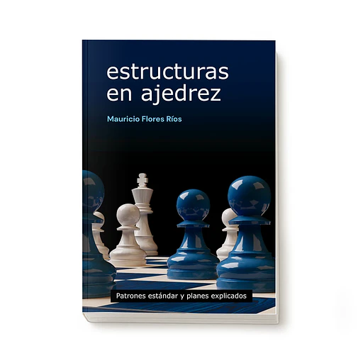 Estructuras en ajedrez - en español - Mauricio Flores