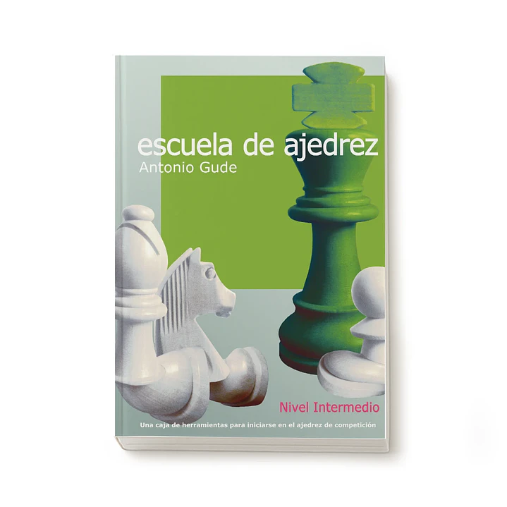 Escuela de ajedrez - Nivel intermedio - Antonio Gude 1