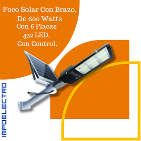 Foco Solar Con Brazo, De 600 Watts Con 6 Placas, 432 LED. Con Control.