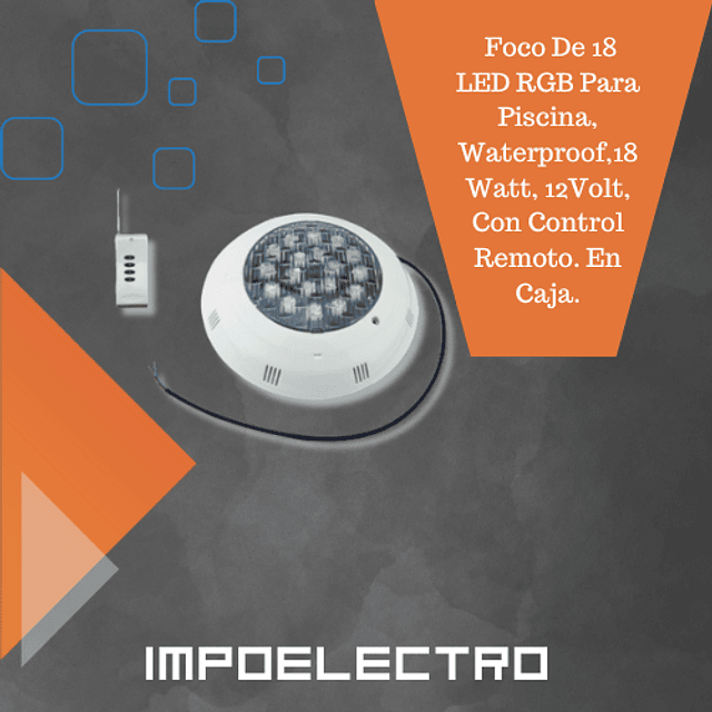 Foco De 18 LED RGB Para Piscina, Waterproof,18 Watt, 12Volt, Con Control Remoto. En Caja.