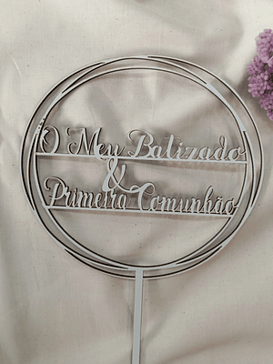 Topo de bolo em madeira o meu batizado e primeira comunhão 