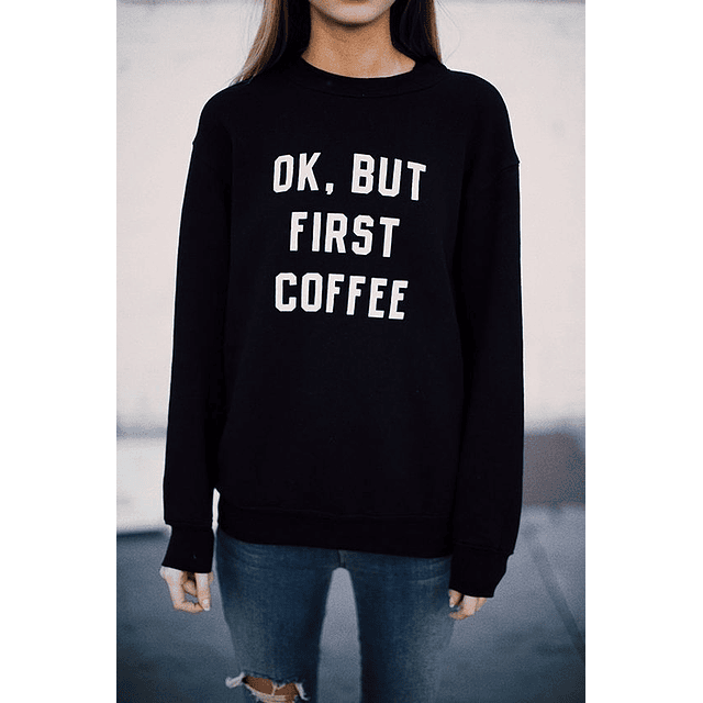 PULLOVER OK BUT FIRST COFFEE