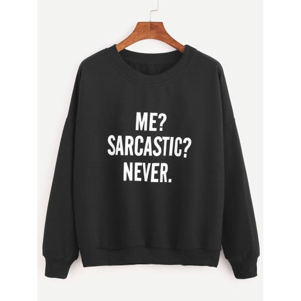 PULLOVER ME? SARCASTIC? NEVER