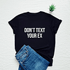 Polera Don't Text your Ex