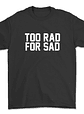 Polera Too rad for sad - Miniatura 1