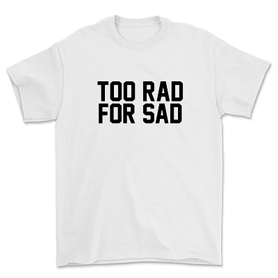 Polera Too rad for sad - BLANCO