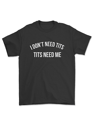 Polera I don't need T*ts