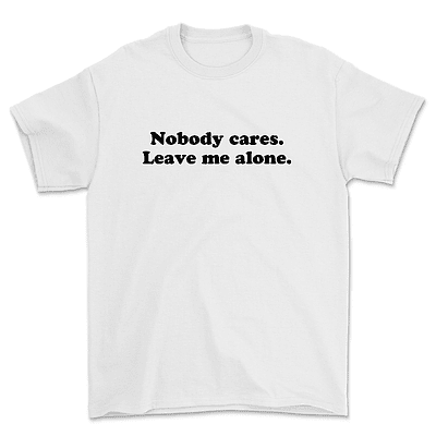 Polera Nobody cares. Leave me alone. - BLANCO