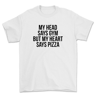 Polera My head says gym but my heart says pizza - BLANCO