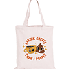 Totebag I drink Coffee Then I poopee