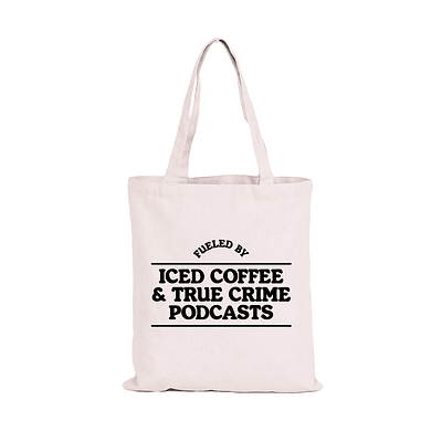 Totebag Iced Coffe and TRue Crime Podcasts