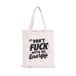 Totebag Don´t Fuck with with my Energy