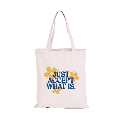 Totebag Just Accept what is is