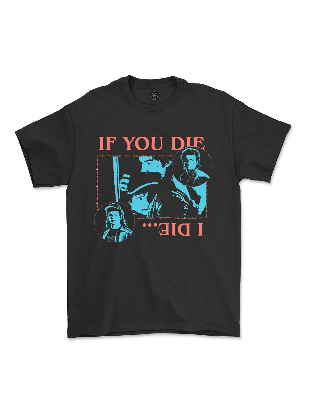 POLERA IF YOU DIE I DIE STRANGER THINGS