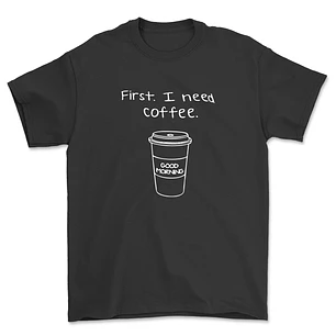 Polera First I need coffee- OFERTA